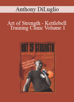 Anthony DiLuglio Art of Strength Kettlebell Training Clinic Volume 1 250x343 1 | eSy[GB]