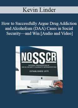 Audio and Video Kevin Linder How to Successfully Argue Drug Addiction and Alcoholism DAA Cases in Social SecurityE28094and Win 250x343 1 | eSy[GB]