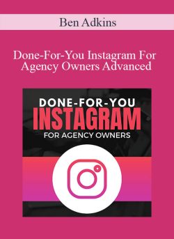 Ben Adkins Done For You Instagram For Agency Owners Advanced 250x343 1 | eSy[GB]