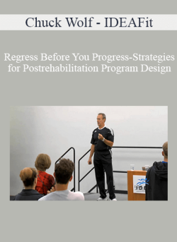 Chuck Wolf IDEAFit Regress Before You Progress Strategies for Postrehabilitation Program Design 250x343 1 | eSy[GB]