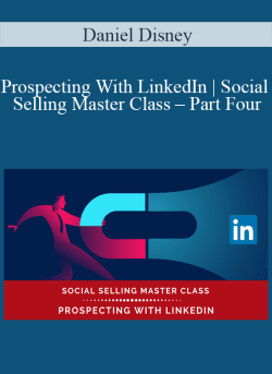 Daniel Disney Prospecting With LinkedIn Social Selling Master Class E28093 Part Four 250x343 1 | eSy[GB]