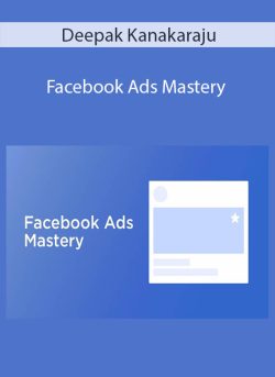 Deepak Kanakaraju Facebook Ads Mastery 250x343 1 | eSy[GB]