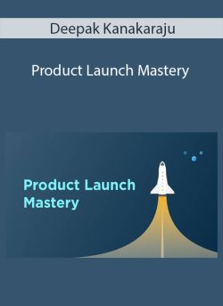 Deepak Kanakaraju Product Launch Mastery 250x343 1 | eSy[GB]