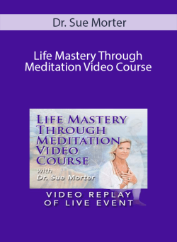 Dr. Sue Morter Life Mastery Through Meditation Video Course. 1 250x343 1 | eSy[GB]