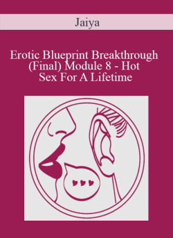 Jaiya Erotic Blueprint Breakthrough Final Module 8 Hot Sex For A Lifetime 250x343 1 | eSy[GB]