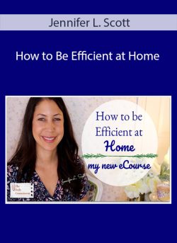 Jennifer L. Scott How to Be Efficient at Home 250x343 1 | eSy[GB]