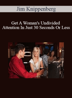 Jim Knippenberg Get A Womans Undivided Attention In Just 30 Seconds Or Less 250x343 1 | eSy[GB]