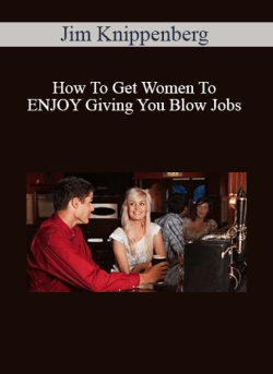 Jim Knippenberg How To Get Women To ENJOY Giving You Blow Jobs 250x343 1 | eSy[GB]