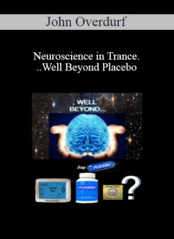 John Overdurf Neuroscience in Trance.Well Beyond Placebo 250x343 1 | eSy[GB]