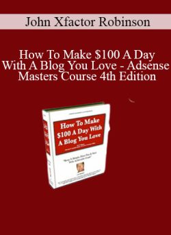 John Xfactor Robinson How To Make 100 A Day With A Blog You Love Adsense Masters Course 4th Edition 250x343 1 | eSy[GB]