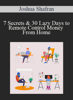 Joshua Shafran 7 Secrets 30 Lazy Days to Remote Control Money From Home 250x343 1 | eSy[GB]