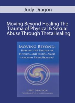 Judy Dragon Moving Beyond Healing The Trauma of Physical Sexual Abuse Through ThetaHealing 1 250x343 1 | eSy[GB]