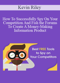 Kevin Riley How To Successfully Spy On Your Competition And Fish the Forums To Create A Money Making Information Product 250x343 1 | eSy[GB]