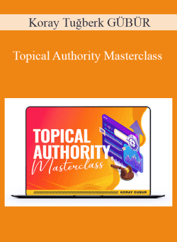 Koray Tugberk GUBUR Topical Authority Masterclass 250x343 1 | eSy[GB]
