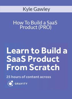 Kyle Gawley How To Build a SaaS Product PRO 250x343 1 | eSy[GB]