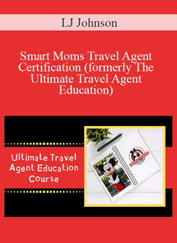 LJ Johnson Smart Moms Travel Agent Certification formerly The Ultimate Travel Agent Education 250x343 1 | eSy[GB]