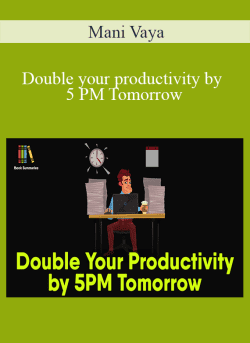 Mani Vaya Double your productivity by 5 PM Tomorrow 250x343 1 | eSy[GB]