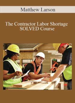 Matthew Larson The Contractor Labor Shortage SOLVED Course 250x343 1 | eSy[GB]