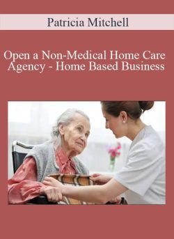 Patricia Mitchell Open a Non Medical Home Care Agency Home Based Business 250x343 1 | eSy[GB]