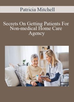 Patricia Mitchell Secrets On Getting Patients For Non medical Home Care Agency 250x343 1 | eSy[GB]