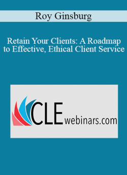 Roy Ginsburg Retain Your Clients A Roadmap to Effective Ethical Client Service 1 250x343 1 | eSy[GB]