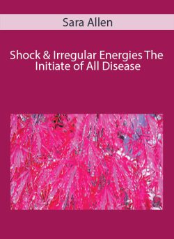 Sara Allen Shock Irregular Energies The Initiate of All Disease 1 250x343 1 | eSy[GB]