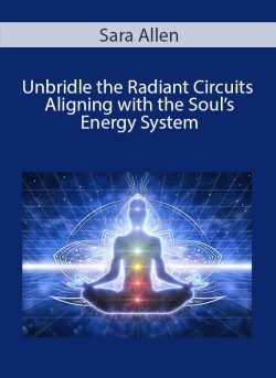 Sara Allen Unbridle the Radiant Circuits Aligning with the Souls Energy System 1 250x343 1 | eSy[GB]