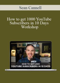 Sean Cannell How to get 1000 YouTube Subscribers in 10 Days Workshop 250x343 1 | eSy[GB]