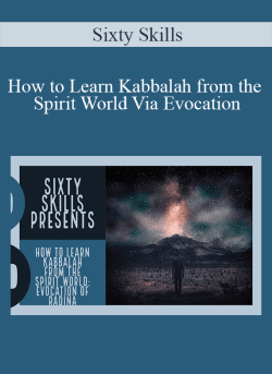 Sixty Skills How to Learn Kabbalah from the Spirit World Via Evocation 250x343 1 | eSy[GB]