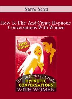 Steve Scott How To Flirt And Create Hypnotic Conversations With Women 250x343 1 | eSy[GB]