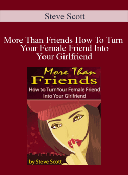 Steve Scott More Than Friends How To Turn Your Female Friend Into Your Girlfriend 250x343 1 | eSy[GB]