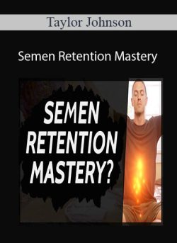 Taylor Johnson Semen Retention Mastery 21 day Guided Challenge To Help You Build Your Sexual Power 250x343 1 | eSy[GB]