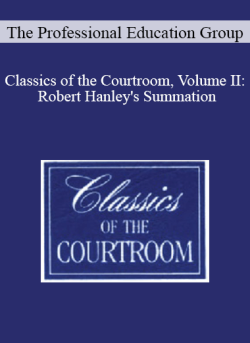 The Professional Education Group Classics of the Courtroom Volume II Robert Hanleys Summation 250x343 1 | eSy[GB]