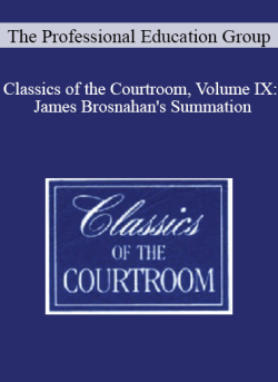 The Professional Education Group Classics of the Courtroom Volume IX James Brosnahans Summation 250x343 1 | eSy[GB]