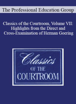 The Professional Education Group Classics of the Courtroom Volume VII Highlights from the Direct and Cross Examination of Herman Goering 250x343 1 | eSy[GB]