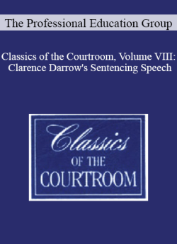 The Professional Education Group Classics of the Courtroom Volume VIII Clarence Darrows Sentencing Speech 250x343 1 | eSy[GB]