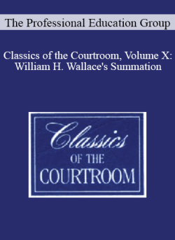 The Professional Education Group Classics of the Courtroom Volume X William H. Wallaces Summation 250x343 1 | eSy[GB]