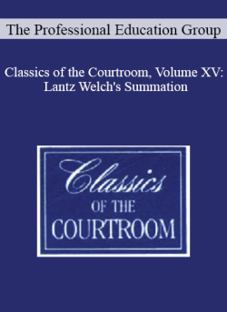 The Professional Education Group Classics of the Courtroom Volume XV Lantz Welchs Summation 250x343 1 | eSy[GB]