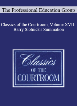 The Professional Education Group Classics of the Courtroom Volume XVII Barry Slotnicks Summation 250x343 1 | eSy[GB]