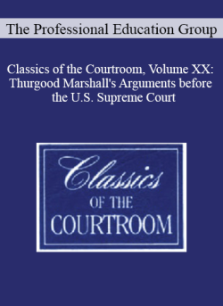 The Professional Education Group Classics of the Courtroom Volume XX Thurgood Marshalls Arguments before the U.S. Supreme Court 250x343 1 | eSy[GB]