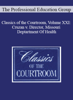 The Professional Education Group Classics of the Courtroom Volume XXI Cruzan v. Director Missouri Deptartment Of Health 250x343 1 | eSy[GB]