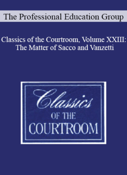 The Professional Education Group Classics of the Courtroom Volume XXIII The Matter of Sacco and Vanzetti 250x343 1 | eSy[GB]