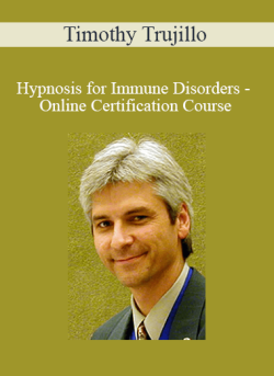 Timothy Trujillo Hypnosis for Immune Disorders Online Certification Course12 250x343 1 | eSy[GB]