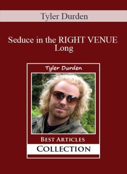 Tyler Durden Seduce in the RIGHT VENUE Long 250x343 1 | eSy[GB]