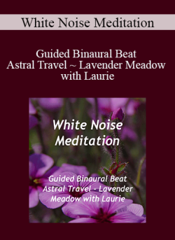 White Noise Meditation Guided Binaural Beat Astral Travel Lavender Meadow with Laurie 250x343 1 | eSy[GB]