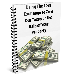 Using The 1031 Exchange to Zero Out Taxes on The Sale of Your Property1