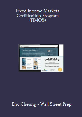 Fixed Income Markets Certification Program (FIMC©) By Eric Cheung - Wall Street Prep