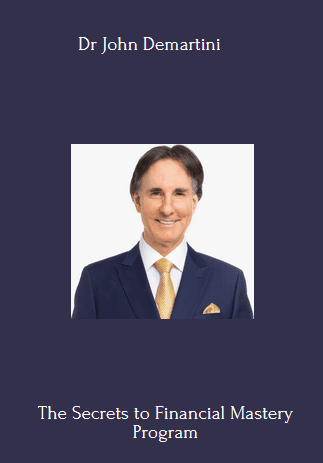 The Secrets to Financial Mastery Program By Dr John Demartini