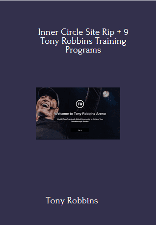 Inner Circle Site Rip + 9 Tony Robbins Training Programs By Tony Robbins