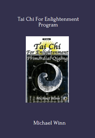 Tai Chi For Enlightenment Program By Michael Winn